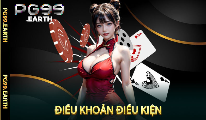 Điều Khoản Điều Kiện PG99 - Nội Dung Chính Cập Nhật Mới
