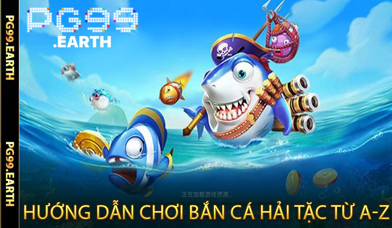 Bắn Cá Hải Tặc PG99 - Bí Kíp Săn Cá Khủng Trúng Lớn