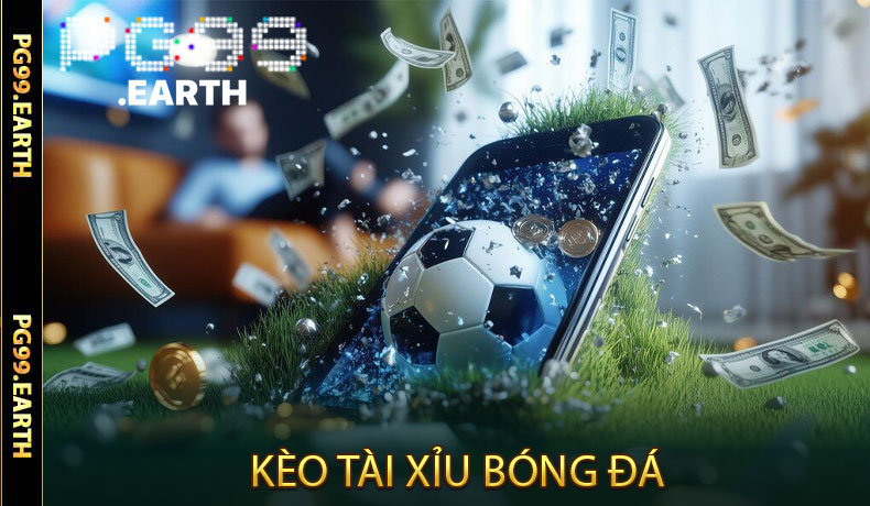 Kèo Tài Xỉu Bóng Đá PG99 - Bí Kíp Đặt Cược Chuẩn Xác