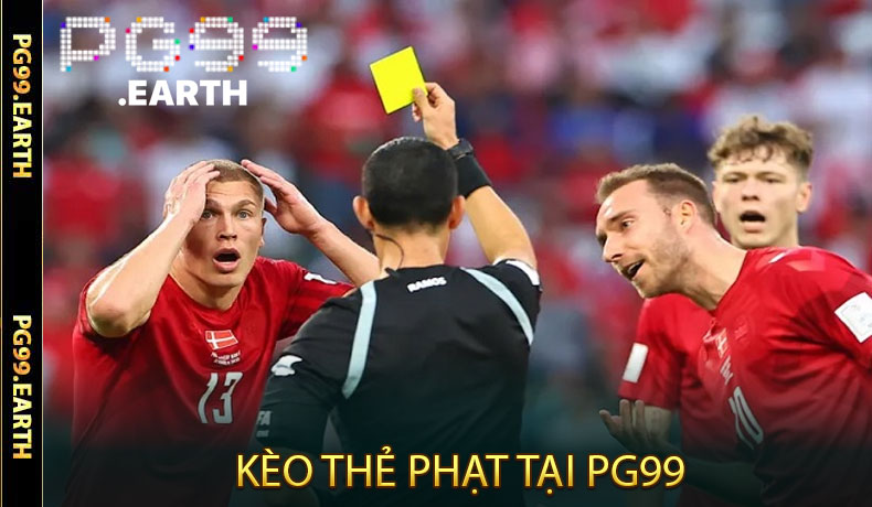 Kèo Thẻ Phạt PG99 - Bí Quyết Đoán Đúng Thẻ Vàng, Thẻ Đỏ