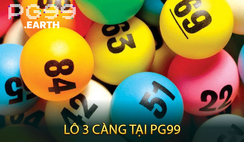 Lô 3 Càng PG99 - Cách Chơi Dễ Trúng - Tỷ Lệ Ăn Cao Nhất
