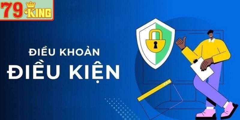 Điều Khoản Và Điều Kiện 79KING Thành Viên Cần Nắm Rõ